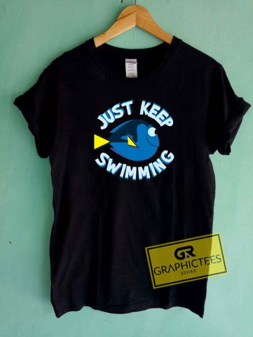 Just Keep Swimming Graphic Tee Shirts