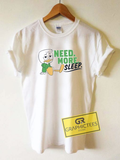Need More Sleep Duck Tee Shirts