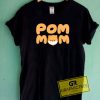 Pom Mom Pomeranian  Tee Shirts