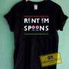 Rent Em Spoons Tee Shirts