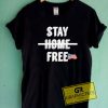 Stay Home Free Tee Shirts