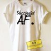 Vaccinated AF Tee Shirts