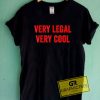 Very Legal Very Cool Tee Shirts