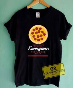 You Cant Please Everyone Tee Shirts