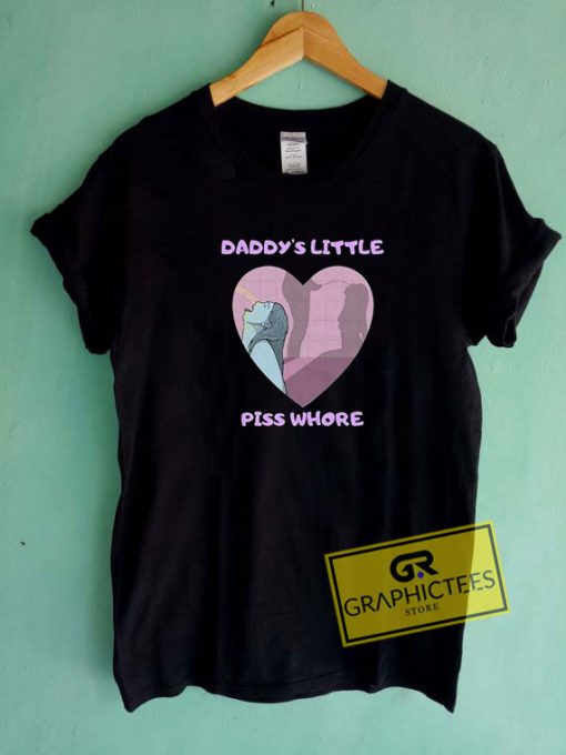 Daddys Little Piss Whore Tee Shirts