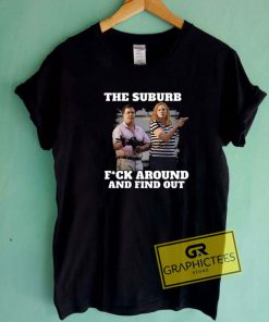 Fuck Around And Find Out Tee Shirts 