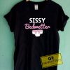 Sissy Bedwetter Graphic Tee Shirts