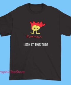 Casual graphic T-shirt featuring a bold, humorous design with a firefighter theme and the phrase 'Look at This Dude.' The design may include fire department symbols, flames, or cartoon-style firefighter illustrations, perfect for making a fun statement.