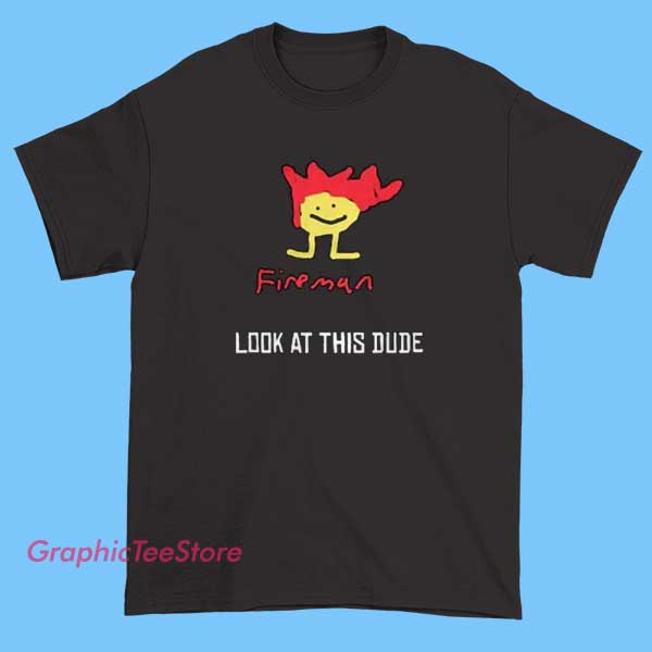 Fireman Look At This Dude Tee Shirts 2 Casual graphic T-shirt featuring a bold, humorous design with a firefighter theme and the phrase 'Look at This Dude.' The design may include fire department symbols, flames, or cartoon-style firefighter illustrations, perfect for making a fun statement.