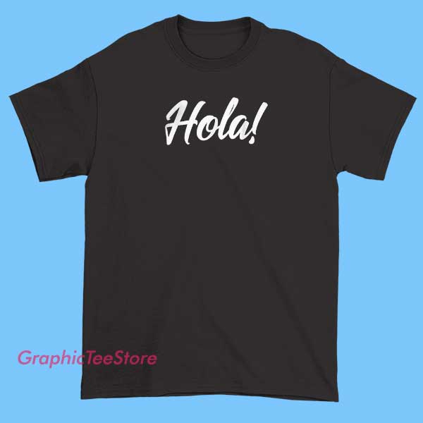 Hola Senoras And Hombres Tee Shirts 2 Light-colored T-shirt featuring the playful text 'Hola Senoras y Hombres' in bold, stylish font, celebrating friendly and welcoming vibes.