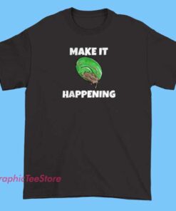 Make it Happening Beets Tee Shirts 3 A