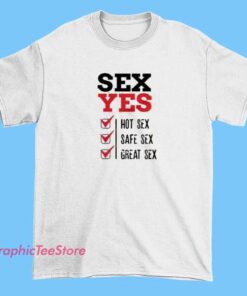 Hot Sex Yes Quotes Tee Shirts 3 Graphic T-shirt featuring bold text that reads 'Hot Sex Yes' in a stylish font, designed for a provocative and playful statement piece.