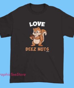 Graphic T-shirt featuring bold text that reads 'Love Deez Nuts' with playful, cartoon-style nuts illustration and vibrant colors.