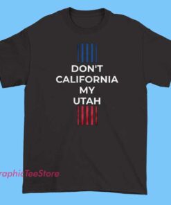 A "Don’t California My Utah" T-shirt is a fun and bold statement, often used to express pride in Utah and a desire to preserve its unique culture and identity.