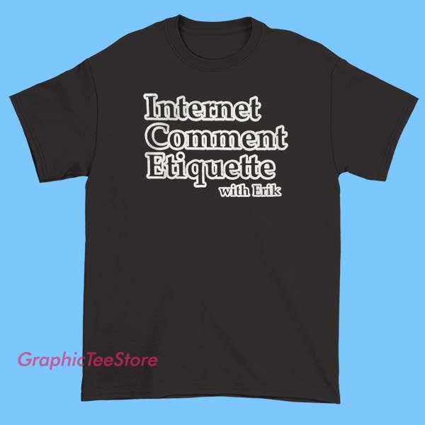 Internet Comment Etiquette Merch Shirt 1 A stylish T-shirt featuring a design inspired by Internet Comment Etiquette, possibly including humorous.