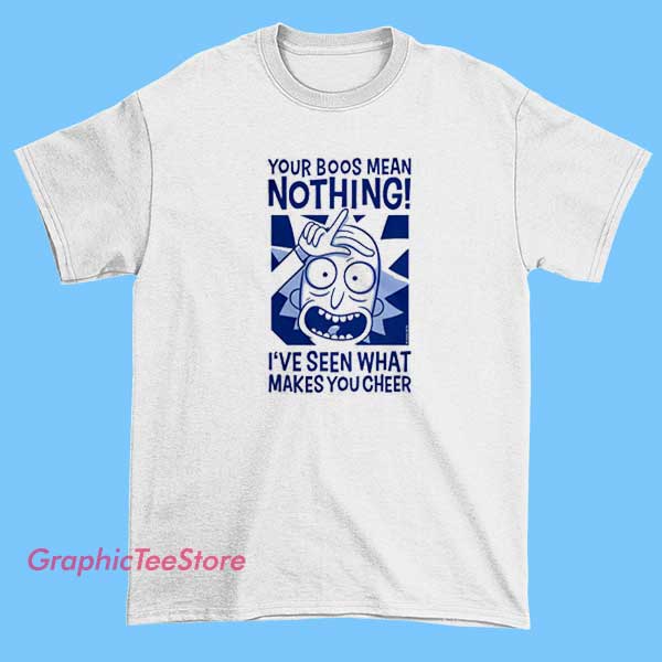 Rick Sanchez Your Boos Mean Nothing Shirt 2 A person wearing a white T-shirt featuring a graphic design with the phrase "Rick Sanchez your boss means nothing," referencing the character Rick Sanchez from the animated series "Rick and Morty." The shirt has bold, colorful lettering and a cartoon-style illustration of Rick.