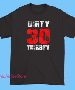 Funny Dirty 30 Shirts 5 A funny T-shirt showing a cheerful message about reaching 30 years old, with a subtle nod to the chaos of adulting.