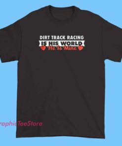 The Dirt Track Racing Girlfriend Shirts