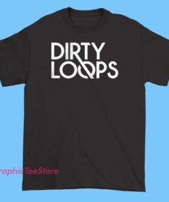 Humorous graphic T-shirt featuring a playful or witty design related to Dirty Loops, with bold text and colorful artwork that captures the fun and energetic vibe of the band.