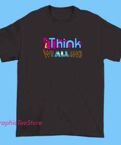 Logo I Think We All Sing Shirt 3 A logo design for a T-shirt featuring the phrase