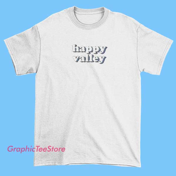 Welcome Happy Valley Shirt 2 Comfortable t-shirt with a vibrant 'Welcome to Happy Valley' graphic, featuring cheerful fonts and colorful design elements that create a warm and inviting vibe.