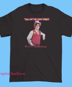 Funny 2nd Rodeo and This Is My First Rodeo Shirt 5 Funny graphic T-shirt featuring the phrases 'This is My First Rodeo' on the front and 'But I’m Ready for My Second Rodeo' on the back, with playful illustrations of a nervous cowboy calf and a confident rodeo rider, perfect for humor and rodeo enthusiasts.