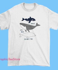 Funny Art Whale It's Nice to Meet You Shirt 5 A humorous illustration of a whale wearing a T-shirt that says