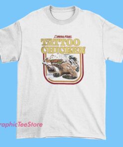 A humorous parody T-shirt featuring a cartoon chicken with exaggerated features, wearing sunglasses and striking a funny pose, with playful text that jokes about tattoos or chicken humor.