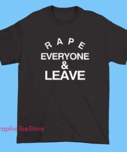 Logo Letter Rape Everyone and Leave Shirt 5 A graphic design featuring the phrase