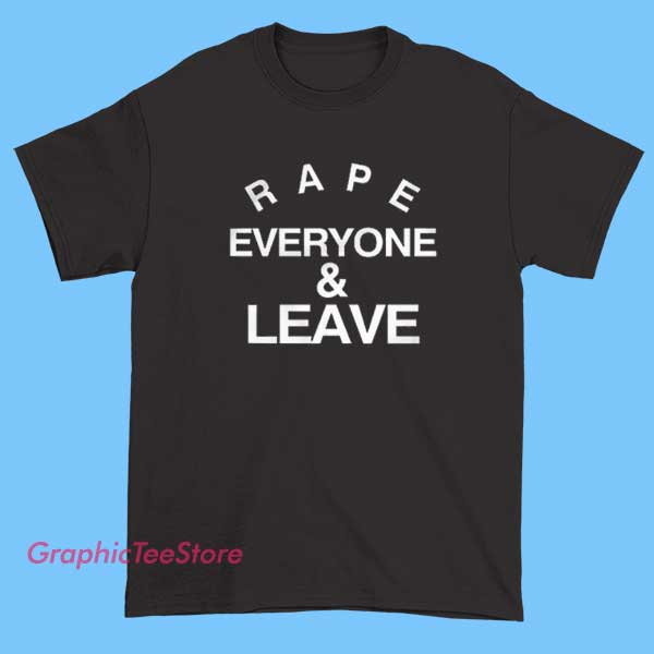 Logo Letter Rape Everyone and Leave Shirt 2 A graphic design featuring the phrase "Rape Everyone and Leave" styled as a bold, attention-grabbing logo. The design appears on a shirt, utilizing striking fonts and imagery to convey a provocative message. (Please note: this phrase contains offensive language; consider the impact before use.)