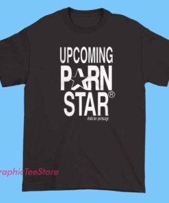 Logo Graphic Upcoming Pornstar Shirt 5 A graphic T-shirt featuring a bold logo design that hints at an 'upcoming pornstar' theme, incorporating stylized text, provocative imagery, or suggestive graphics to create a striking and attention-grabbing visual statement.
