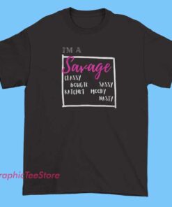 A stylish shirt featuring the typography design that says "I'M A SAVAGE, CLASSY, BOUGIE, RATCHET," highlighting different personality traits with bold, colorful lettering.