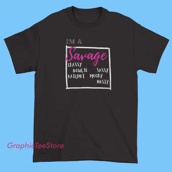 Typography Ima Savage Classy Bougie Ratchet Shirt 2 A stylish shirt featuring the typography design that says "I'M A SAVAGE, CLASSY, BOUGIE, RATCHET," highlighting different personality traits with bold, colorful lettering.