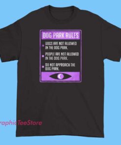 Night Vale Dog Park Rules 2023 Shirt 3 A graphic t-shirt featuring the humorous or fictional 'Night Vale Dog Park Rules 2023,' with stylized text and design elements inspired by the Night Vale aesthetic, perfect for fans of the podcast or quirky humor.