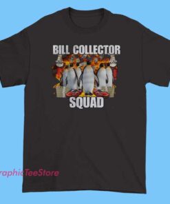 White or black T-shirt featuring a humorous graphic of a cute penguin wearing sunglasses, with bold text that reads 'Bill Collector Squad,' combining a funny meme style with playful streetwear appeal.