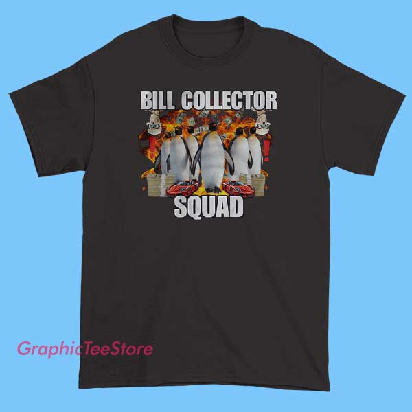 Bill Collector Squad Penguin Meme Funny Shirt 2 White or black T-shirt featuring a humorous graphic of a cute penguin wearing sunglasses, with bold text that reads 'Bill Collector Squad,' combining a funny meme style with playful streetwear appeal.