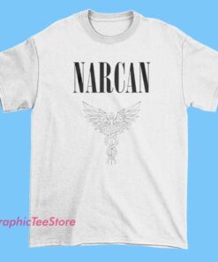 Don't Narcan Me Controversial Awareness Shirt