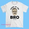 Funny Come at Me Bro Teddy Roosevelt T Shirt 3 Funny Come at Me Bro Teddy Roosevelt T Shirt featuring bold graphic of President Theodore Roosevelt, vintage streetwear style, unisex figure apparel for history and aesthetic fashion fans.
