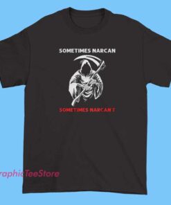 Grim Reaper Don't Narcan Me Graphic Tee Shirt