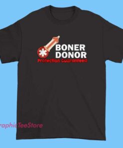 Boner Donor Protection Guaranteed Tee Shirts with funny adult humor slogan, bold text graphic, novelty joke design, soft cotton unisex tee for casual wear and streetwear style