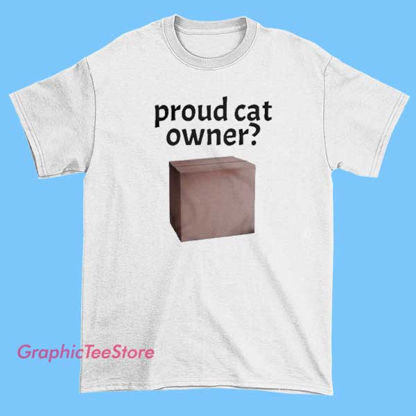 Box Merch Proud Cat Owner Shirt 2 Proud Cat Owner Shirt funny cat lover tee, cute feline pet parent apparel, humorous cat owner graphic shirt, kitty-themed merch for animal lovers, casual cat-themed clothing.