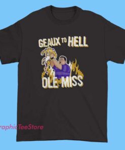 Geaux To Hell Ole Miss tee shirt featuring bold rivalry slogan typography, Southern college football rivalry humor design, game day fan apparel, Mississippi Rebels rivalry graphic t-shirt