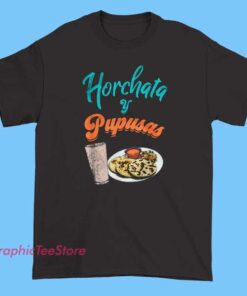 Horchata Y Pupusas Tee Shirts 3 Horchata Y Pupusas Tee Shirts with Latin food culture graphic, Salvadoran cuisine theme, foodie humor design, soft cotton unisex tee for casual wear and streetwear style