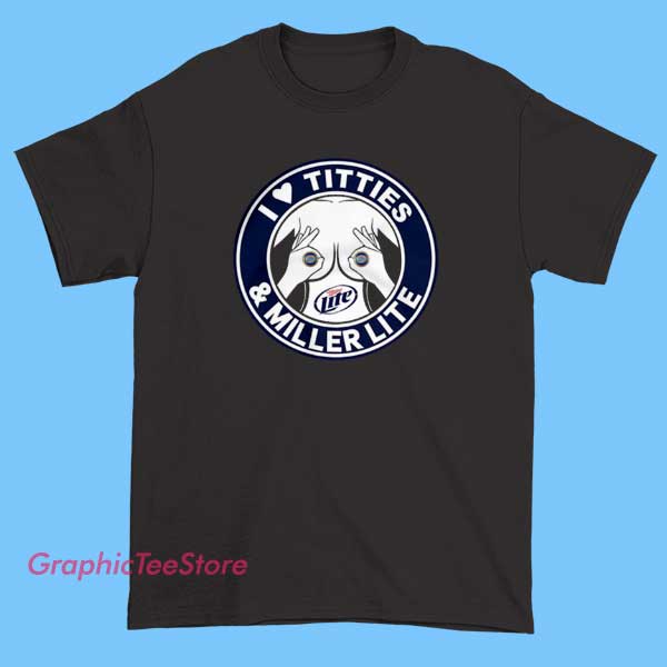 I Love Titties And Miller Lite Tee Shirts 2 I Love Titties and Miller Lite tee shirt featuring bold funny slogan text, beer drinking humor design, vintage dive bar aesthetic, unisex fit graphic t-shirt for party wear, bar culture, and meme lovers