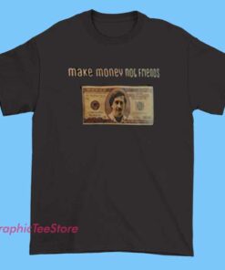 Make Money Not Friends graphic tee shirt featuring bold hustle quote typography, motivational streetwear design, modern urban aesthetic, unisex fit t-shirt for entrepreneurs, grind culture fans, and hip hop fashion