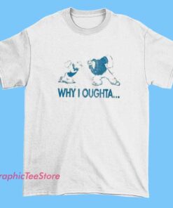 Popeye Why I Oughta Tee Shirts