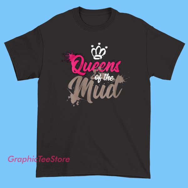 Queens Of The Mud Tee Shirts 2 Queens Of The Mud Tee Shirts featuring bold crown text design, mudding lifestyle graphic t-shirt, off-road humor apparel, lifted truck culture tee, country outdoor shirt