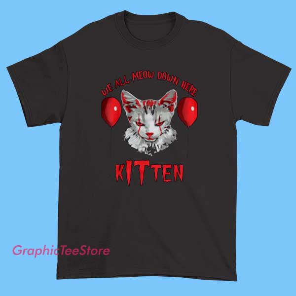 We All Meow Down Here Tee Shirts 2 We All Meow Down Here Tee Shirts with creepy funny cat parody graphic, horror humor design, soft cotton unisex tee, novelty cat shirt for casual streetwear and meme lovers
