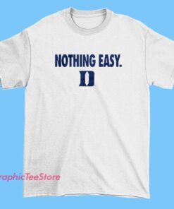 Classic Nothing Easy Duke shirt featuring bold vintage graphic design, motivational slogan tee, retro streetwear style, casual everyday wear, and classic merch inspired apparel