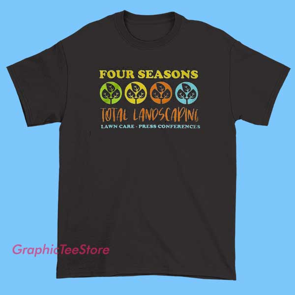 Four Seasons Landscaping Lawn Tee Shirts 2 Four Seasons Landscaping lawn tee shirt featuring viral political meme text, ironic landscaping company parody design, internet culture humor, unisex fit graphic t-shirt for meme lovers and pop culture fans